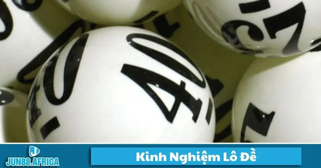 Kinh Nghiệm Lô Đề JUN88 - Bí Quyết Soi Cầu Và Đặt Cược