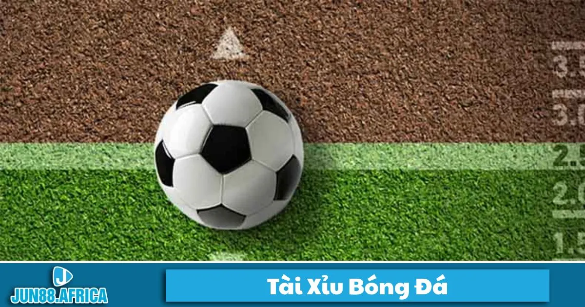 Tài Xỉu Bóng Đá JUN88: Tài xỉu bóng đá là gì? Giới thiệu hệ thống cá cược tại JUN88