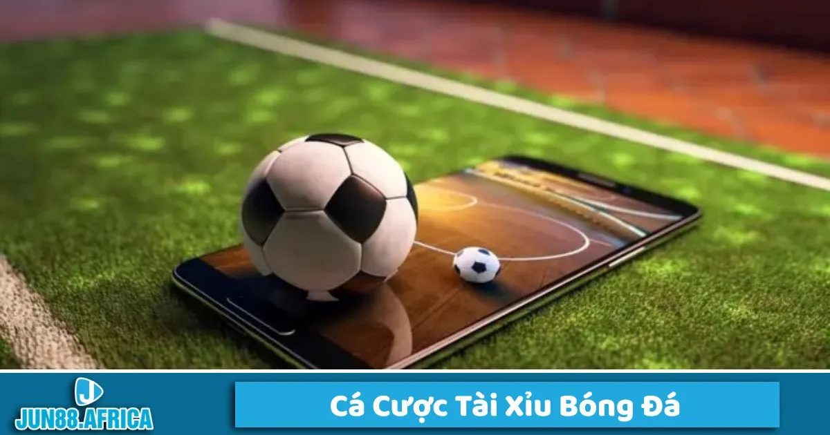 Cá Cược Tài Xỉu Bóng Đá Jun88 – Đặt Cược Theo Cảm Giác? 2 Khi nào ra tài và xỉu?