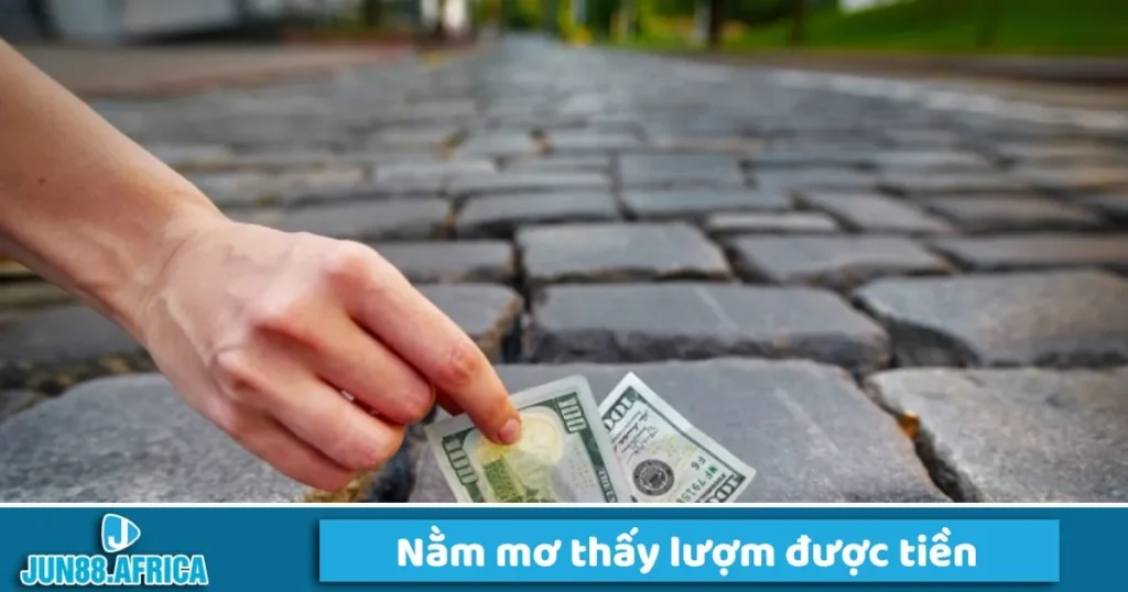 Mơ thấy lượm được tiền điềm gì?