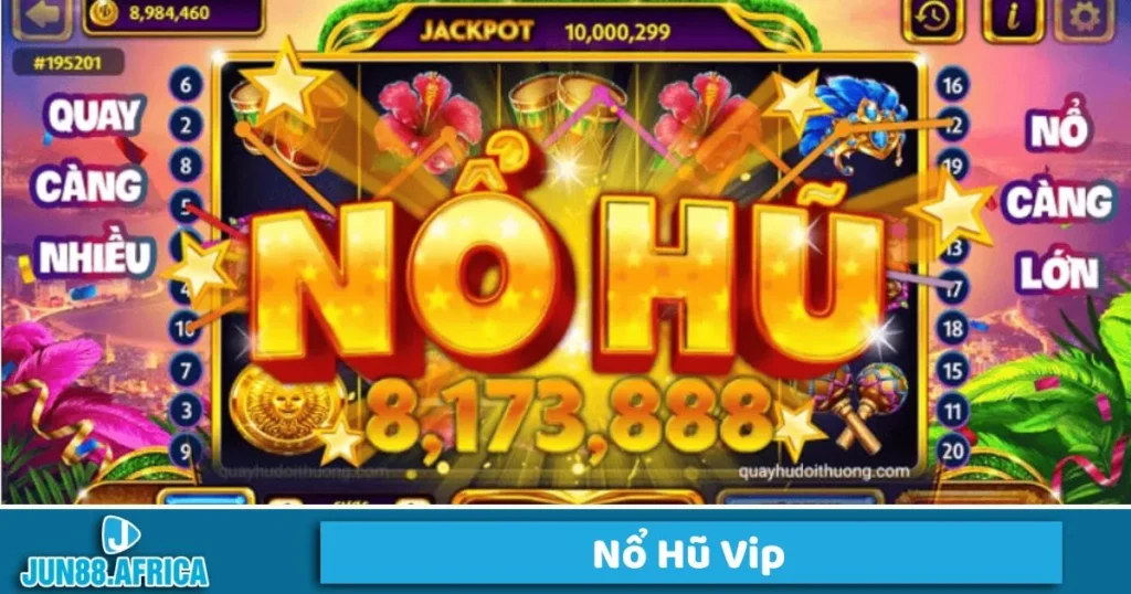 Tìm hiểu chi tiết nổ hũ vip
